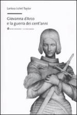 45145 - Taylor, L.J. - Giovanna d'Arco e la Guerra dei Cent'Anni