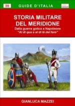 45158 - Mazzei, G. - Storia militare del Meridione dalla Guerra Gotica a Napoleone