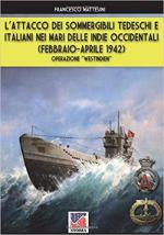 45175 - Mattesini, F. - Attacco dei sommergibili tedeschi e italiani nei mari delle Indie occidentali. Febbraio-aprile 1942: Operazione 'Westindien' (L')