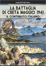 45187 - Mattesini, F. - Battaglia di Creta. Maggio 1941. Il contributo italiano (La)