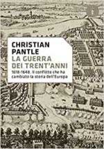 45190 - Pantle, C. - Guerra dei Trent'Anni 1618-1648. Il conflitto che ha cambiato la storia dell'Europa