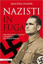 45197 - Picaper, J.P. - Nazisti in fuga. Che fine hanno fatto o criminali del Terzo Reich?