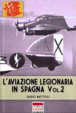 45207 - Mattioli, G. - Aviazione Legionaria in Spagna Vol 2 (L')