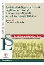 45217 - Cipolla, C. cur - Prigionieri di guerra italiani negli Imperi Centrali e la funzione di tutela della Croce Rossa italiana 