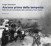 45250 - Sparapani, S. - Ancona prima della tempesta. Nelle foto del comandante della contraerea Fazio Fazioli