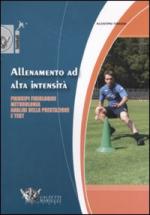 45275 - Tibaudi, A. - Allenamento ad alta intensita'. Principi fisiologici metodologia analisi della prestazione e test