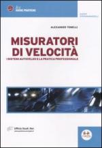 45283 - Tonelli, A. - Misuratori di velocita'. I sistemi autovelox e la pratica professionale