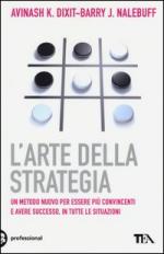 45336 - Dixit-Nalebuff, A.K.-B.J. - Arte della Strategia. Un metodo nuovo per essere piu' convincenti e avere successo, in tutte le situazioni