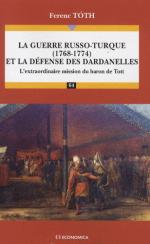 45346 - Toth, F. - Guerre russo-turque (1768-1774) et la defense des Dardanelles : L'extraordinaire mission du baron de Tott  (La)