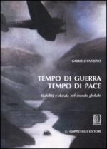 45370 - Patrizio, G. - Tempo di guerra tempo di pace. Stabilita' e durata del mondo globale