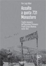 45555 - Villari, P.L. - Assalto a quota 731 Monastero. L'inutile massacro dell'Operazione Primavera. Fronte greco-albanese. Marzo 1941