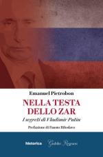 45573 - Pietrobon, E. - Nella testa dello zar. I segreti di Vladimir Putin 