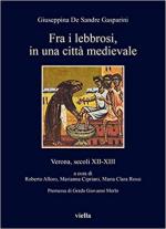 45581 - De Sandre Gasparini, G. - Fra i lebbrosi in una citta' medievale. Verona secoli XII-XIII