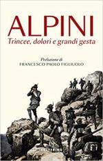 45588 - AAVV,  - Alpini. Trincee, dolori e grandi gesta