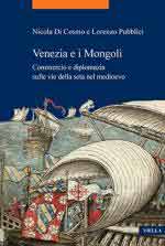 45596 - Di Cosmo-Pubblici, N.-L. - Venezia e i Mongoli. Commercio e diplomazia sulle vie della seta nel Medioevo
