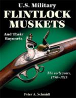 45603 - Schmidt, P.A. - US Military Flintlock Muskets and Their Bayonets. The Early Years 1790-1815