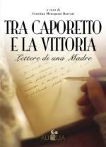 45649 - Menegazzi Barcati, G. cur - Tra Caporetto e la vittoria. Lettere di una madre