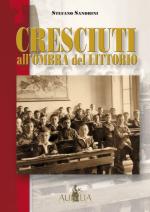 45651 - Sandrini, S. - Cresciuti all'ombra del Littorio. La scuola elementare a Legnago 1928-1945