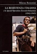 45714 - Berrettini, M. - Resistenza italiana e lo Special Operations Executive britannico (La)