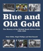 45723 - Gibbs-Phillips-Russell, P.-H.-N. - Blue and Old Gold. The History of the British South Africa Police 1889-1980