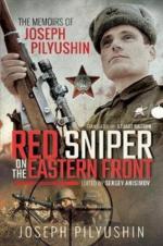 45738 - Pilyushin, J. - Red Sniper on Eastern Front. The Memoirs of Joseph Pilyushin