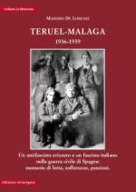 45751 - De Lorenzi, M. - Teruel-Malaga 1936-1939. Un antifascista svizzero e un fascista italiano nella Guerra Civile di Spagna: memorie di lotta, sofferenze, passioni