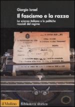 45757 - Israel, G. - Fascismo e la razza. La scienza italiana e le politiche razziali del regime (Il)