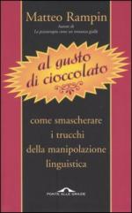 45796 - Rampin, M. - Al gusto di cioccolato. Come smascherare i trucchi della manipolazione linguistica