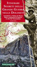 45802 - Tosato, G. - Itinerari segreti della Grande Guerra nelle Dolomiti Vol 05: Castelletto e Tofana di Rozes, Sassi e postazioni di guerra in alta Val Travenanzes