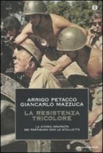 45819 - Petacco-Mazzuca, A.-G. - Resistenza Tricolore. La storia ignorata dei partigiani con le stellette (La)