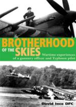 45845 - Ince, D. - Brotherhood of the Skies. Wartime Experiences of a Gunnery Officer and Typhoon Pilot David Ince DFC
