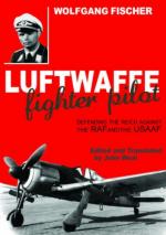 45851 - Fischer, W. - Luftwaffe Fighter Pilot. Defending the Reich Against the RAF and the USAAF