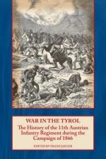 45873 - Jaeger, F. cur - War in the Tyrol. The History of the 11th Austrian Infantry Regiment during the Campaign of 1866