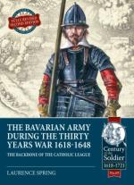 45874 - Spring, L. - Bavarian Army during the Thirty Years War 1618-1648. The Backbone of the Catholic League