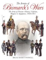 45992 - Bassett Powell, B. - Armies of Bismarck's Wars. Prussia 1860-67 (The)