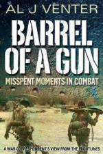 45993 - Venter, A.J. - Barrel of a Gun. A War Correspondent's Misspent Moments in Combat