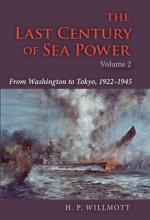 45996 - Willmott, H.P. - Last Century of Sea Power. Volume 2: From Washington to Tokyo, 1922-1945 (The)