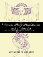 46026 - De Courtais, G. - Women's Hats, Headdresses and Hairstyles: with 453 Illustrations, Medieval to Modern