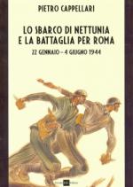 46072 - Cappellari, P. - Sbarco di Nettunia e la battaglia di Roma. 22 gennaio-4 giugno 1944 (Lo)