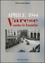 46118 - Macchione, P. - Aprile 1944. Varese sotto le bombe