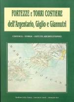 46121 - Della Monaca-Roselli-Tosi, G.-D.-G. - Fortezze e torri costiere dell'Argentario, Giglio e Giannutri. Cronaca, storia, aspetti architettonici