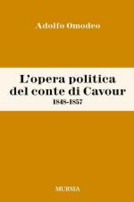 46123 - Omodeo, A. - Opera politica del Conte di Cavour 1848-1857 (L')