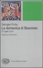 46157 - Duby, G. - Domenica di Bouvines. 27 luglio 1214 (La)