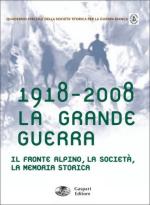 46219 - Balbi, M. cur - 1918-2008 La Grande Guerra. Il fronte alpino, la societa', la memoria storica
