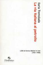 46255 - Tremolada, I. - Via italiana al petrolio. L'ENI di Enrico Mattei in Iran 1951-1958 (La)