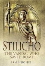 46337 - Hughes, I. - Stilicho. The Vandal who Saved Rome