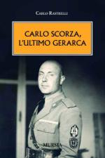 46344 - Rastelli, C. - Carlo Scorza l'ultimo gerarca