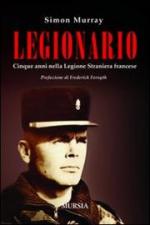 46345 - Murray, S. - Legionario. Cinque anni nella Legione Straniera francese