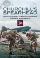 46397 - Greenacre, J. - Churchill's Spearhead. The Development of Britain's Airborne Forces in WWII