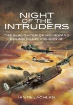 46503 - MacLachan, I. - Night of the Intruders. The Slaughter of Homeward Bound USAAF Mission 311